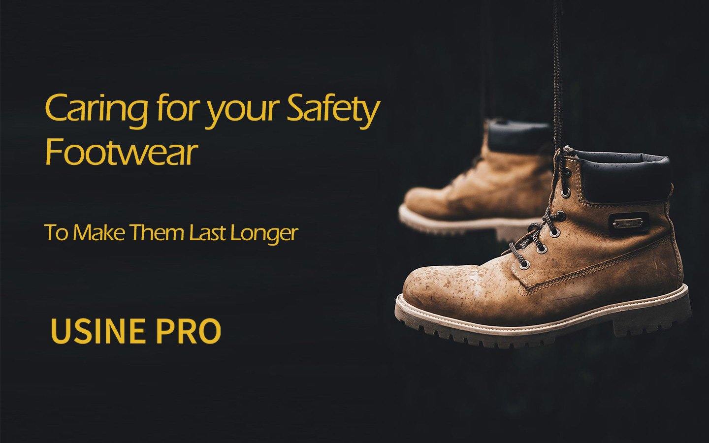 Caring for your Safety Footwear To Make Them Last Longer - USINE PRO Footwear