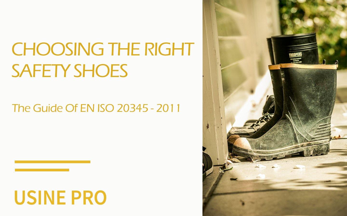 Choosing the right safety shoes - The Guide Of EN ISO 20345 - USINE PRO Footwear
